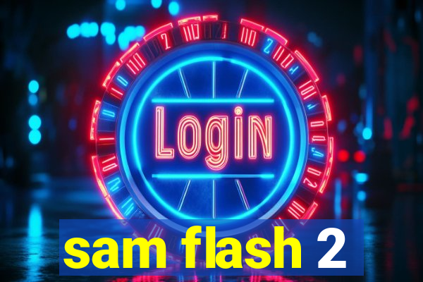 sam flash 2